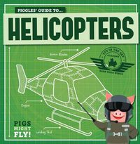 Cover image for Piggles' Guide to Helicopters