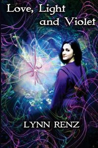 Cover image for Love, Light and Violet: Violet Learns the Truth of Real Magic