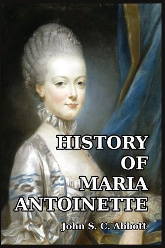 Cover image for History of Maria Antoinette