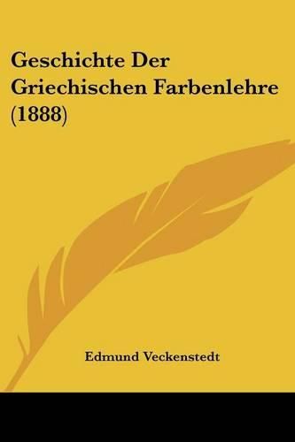 Geschichte Der Griechischen Farbenlehre (1888)