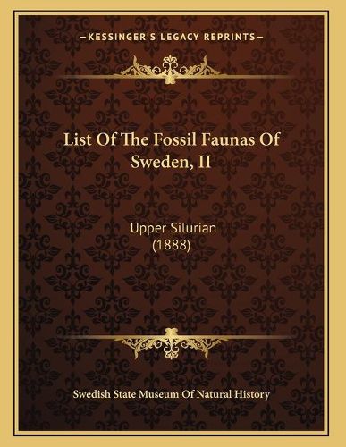 Cover image for List of the Fossil Faunas of Sweden, II: Upper Silurian (1888)