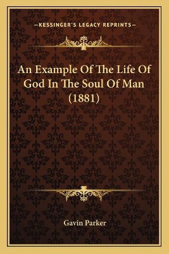 Cover image for An Example of the Life of God in the Soul of Man (1881)