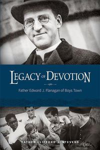 Cover image for Legacy of Devotion: Father Edward J. Fanagan of Boys Town