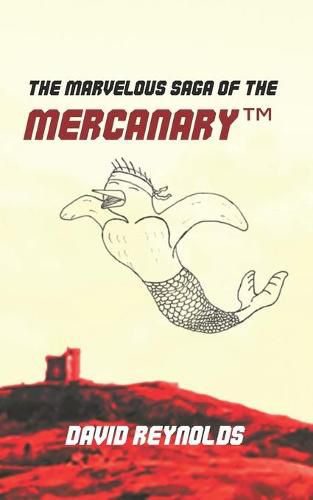 The Marvelous Saga of the MERCANARY(TM): A Sells-Word's Story