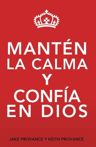 Cover image for Manten La Calma Y Confia En Dios: Keep Calm and Trust God (Spanish Version)