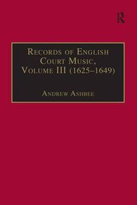 Cover image for Records of English Court Music: Volume III (1625-1649)