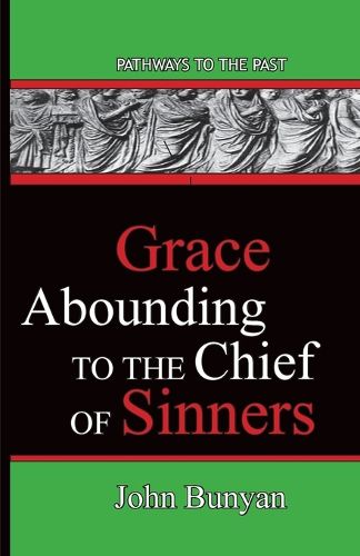 Cover image for Grace Abounding To The Chief Of Sinners: Pathways To The Past