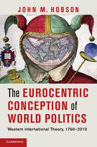 Cover image for The Eurocentric Conception of World Politics: Western International Theory, 1760-2010