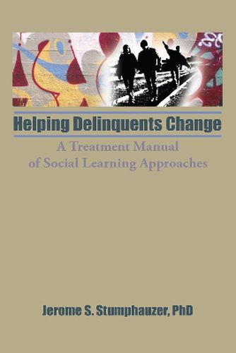 Cover image for Helping Delinquents Change: A Treatment Manual of Social Learning Approaches