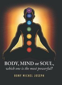 Cover image for Body, Mind or Soul, Which One Is the Most Powerful?