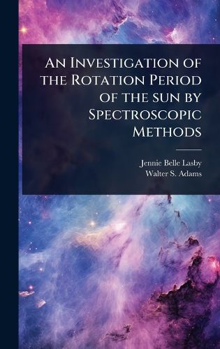 Cover image for An Investigation of the Rotation Period of the sun by Spectroscopic Methods