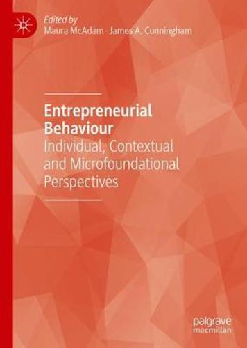 Entrepreneurial Behaviour: Individual, Contextual and Microfoundational Perspectives