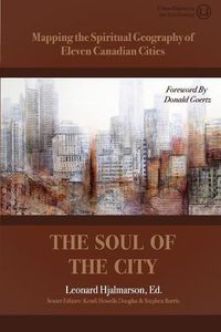 Cover image for The Soul of the City: Mapping the Spiritual Geography of Eleven Canadian Cities