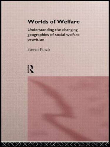 Cover image for Worlds of Welfare: Understanding the Changing Geographies for Social Welfare Provision