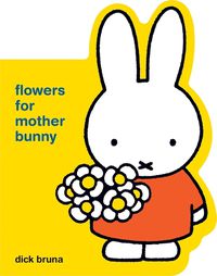 Cover image for Miffy Flowers for Mother Bunny