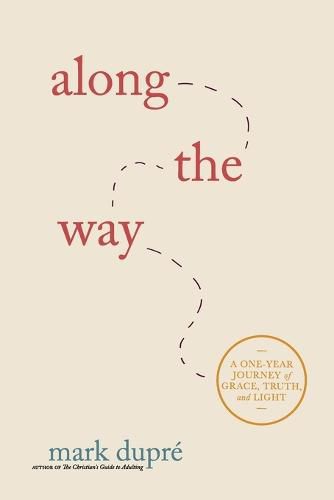 Cover image for Along the Way: A One-Year Journey of Grace, Truth, and Light