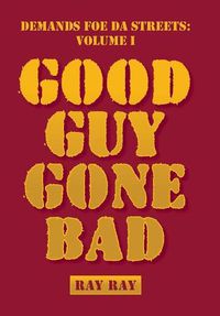 Cover image for Demands Foe Da Streets: Good Guy Gone Bad