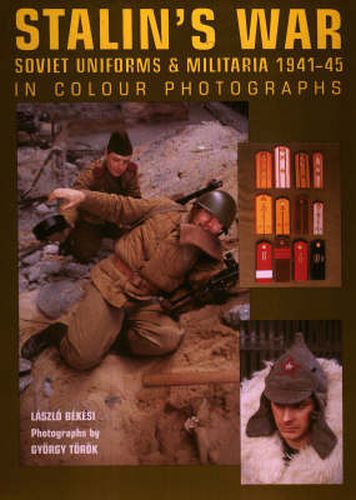 Cover image for Stalin's War - Soviet Uniforms and Militaria 1941-45