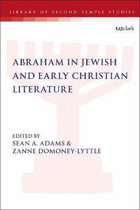 Cover image for Abraham in Jewish and Early Christian Literature