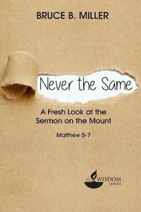 Cover image for Never the Same: A Fresh Look at the Sermon on the Mount