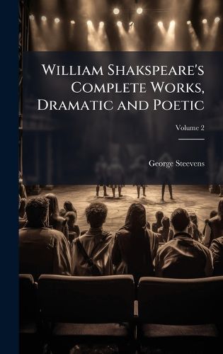 Cover image for William Shakspeare's Complete Works, Dramatic and Poetic