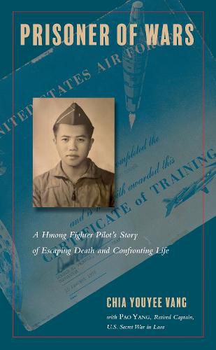 Cover image for Prisoner of Wars: A Hmong Fighter Pilot's Story of Escaping Death and Confronting Life