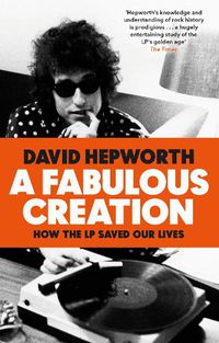 Cover image for A Fabulous Creation: How the LP Saved Our Lives