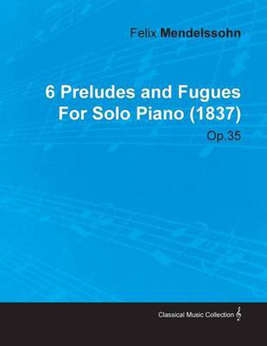 Cover image for 6 Preludes and Fugues By Felix Mendelssohn For Solo Piano (1837) Op.35