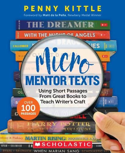 Cover image for Micro Mentor Texts: Using Short Passages from Great Books to Teach Writer's Craft