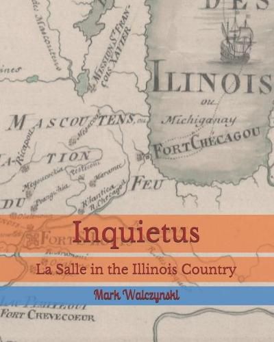 Cover image for Inquietus: La Salle in the Illinois Country