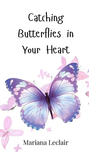 Cover image for Catching Butterflies in Your Heart