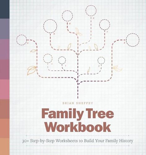 Cover image for Family Tree Workbook: 30+ Step-By-Step Worksheets to Build Your Family History