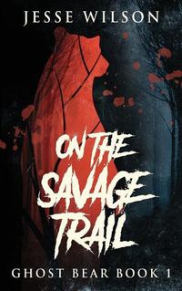 Cover image for On The Savage Trail