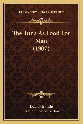 Cover image for The Tuna as Food for Man (1907)