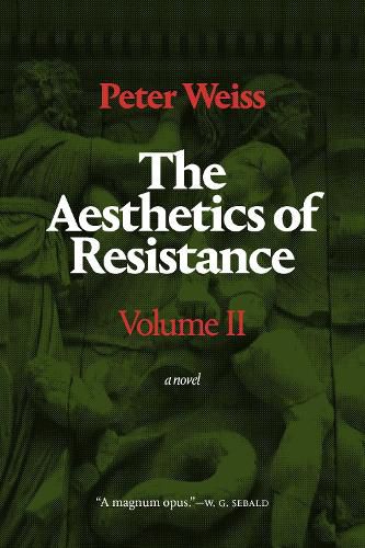 The Aesthetics of Resistance, Volume II: A Novel