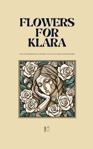 Cover image for Flowers For Klara And Other Bilingual Swedish-English Stories For Beginners