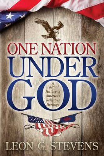 Cover image for One Nation Under God: A Factual History of America's Religious Heritage