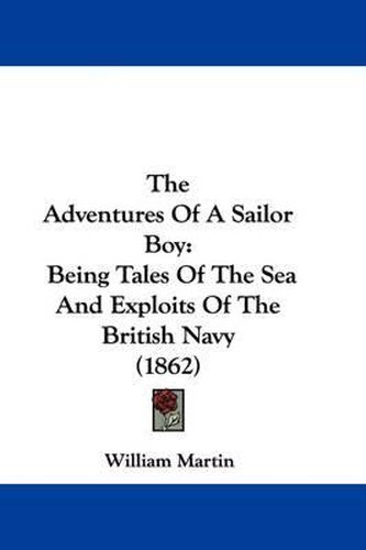 The Adventures of a Sailor Boy: Being Tales of the Sea and Exploits of the British Navy (1862)