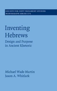 Cover image for Inventing Hebrews: Design and Purpose in Ancient Rhetoric