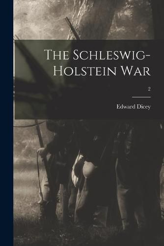 Cover image for The Schleswig-Holstein War; 2