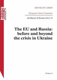 Cover image for The EU and Russia: before and beyond the crisis in Ukraine, 6th Report of Session 2014-15