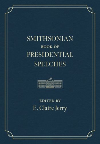 The Smithsonian Book of Presidential Speeches