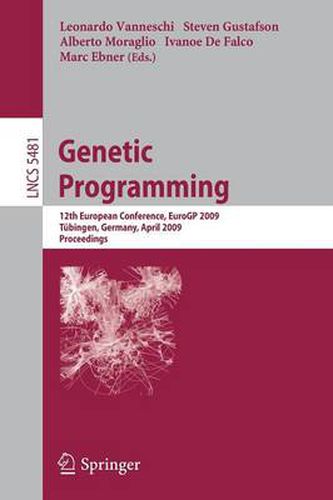 Cover image for Genetic Programming: 12th European Conference, EuroGP 2009 Tubingen, Germany, April, 15-17, 2009 Proceedings