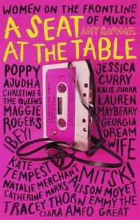 Cover image for A Seat at the Table: Interviews with Women on the Frontline of Music