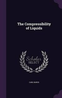 Cover image for The Compressibility of Liquids