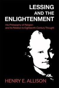 Cover image for Lessing and the Enlightenment: His Philosophy of Religion and Its Relation to Eighteenth-Century Thought