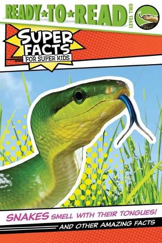 Snakes Smell with Their Tongues!: And Other Amazing Facts