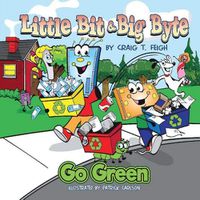 Cover image for Little Bit & Big Byte, Go Green