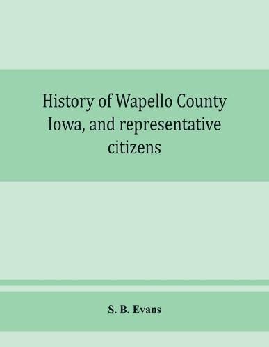 Cover image for History of Wapello County, Iowa, and representative citizens