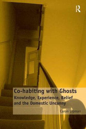 Cover image for Co-habiting with Ghosts: Knowledge, Experience, Belief and the Domestic Uncanny
